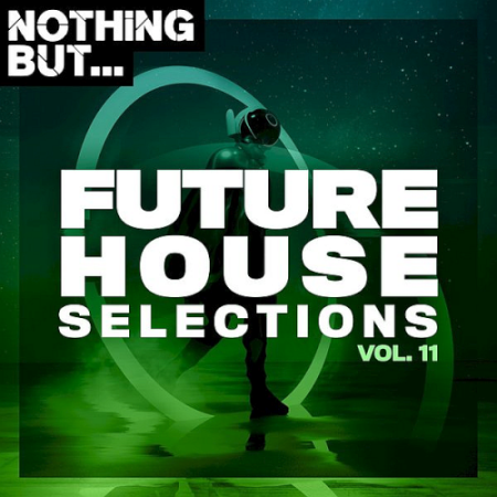 VA - Nothing But... Future House Selections Vol. 11 (2020)