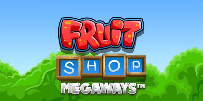 Sensasi Putaran Bonus Tinggi Di Slot Fruit Shop Megaways