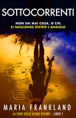 Maria Frankland – La Serie delle Acque Oscure Vol. 1. Sottocorrenti (2026)