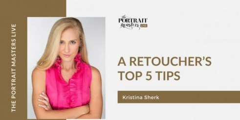 The Portrait Masters - A Retoucher's Top 5 Tips by Kristina Sherk