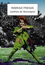 LOS JARDINES DE KENSINGTON, RODRIGO FRESAN