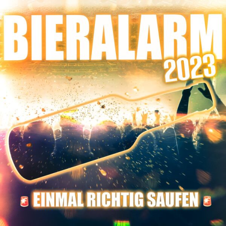 2bd08070 7fc5 492d 8ea3 4c4f0d4a1ed4 - VA - Bieralarm 2023 (Einmal richtig saufen) (2023)