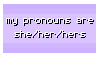 my pronouns are she/her/hers