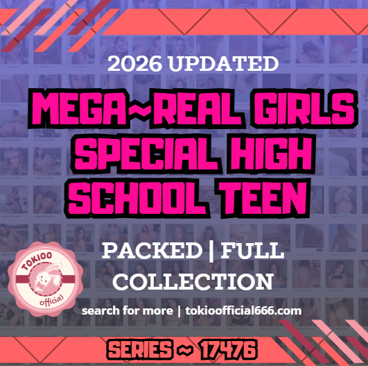 💦OFFICIAL ORIGINAL💦MEGA💦real girls special high school teen 💦17476