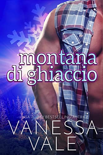 Vanessa Vale - Montana di ghiaccio (Intrighi di paese Vol. 2) (2022)