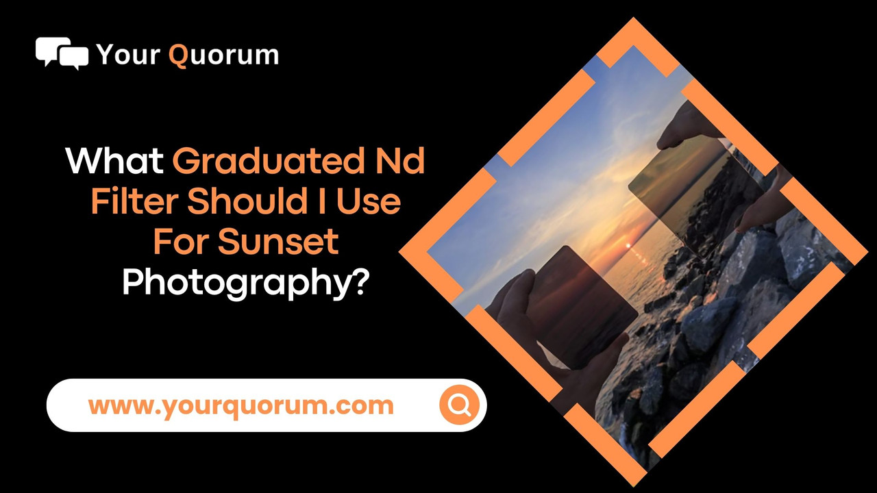 What Graduated Nd Filter Should I Use For Sunset Photography