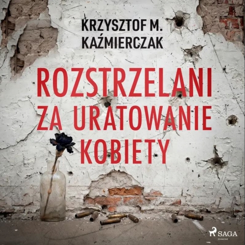 Kaźmierczak M. Krzysztof - Rozstrzelani za uratowanie kobiety (2026)