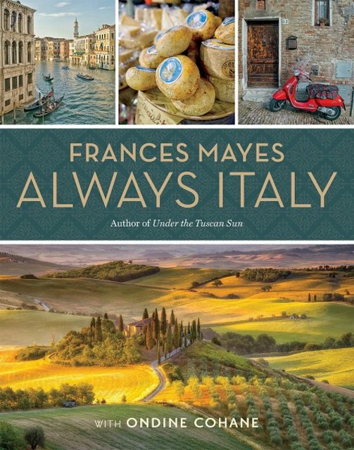 Book Review: Frances Mayes Always Italy by Frances Mayes & Ondine Cohane