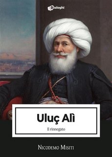 Nicodemo Misiti - Uluç Alì. Il rinnegato (2022)