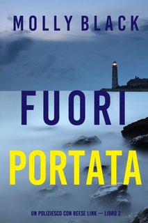 Molly Black - Fuori portata. Un Poliziesco con Reese Link Vol. 2 (2023)