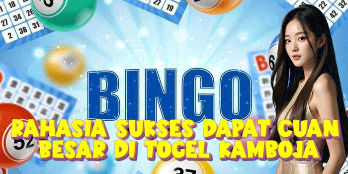 Rahasia Sukses Dapat Cuan Besar Di Togel Kamboja