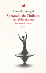 Anna Martinenghi – Sperando che l’infinito sia abbastanza. Il privilegio del bianco (2026)