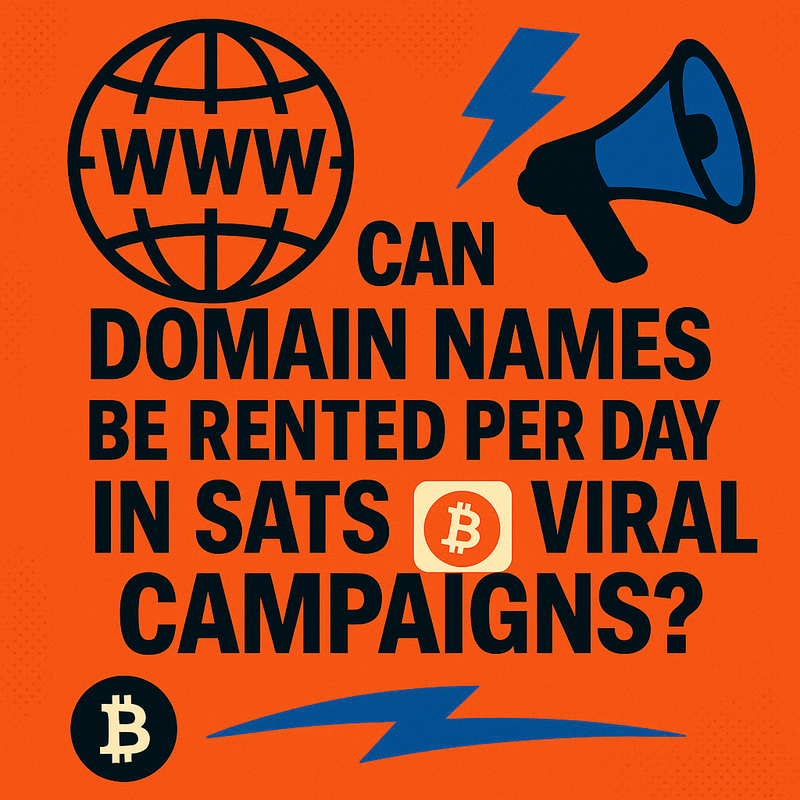 Can domain names be rented per day in sats for viral campaigns?