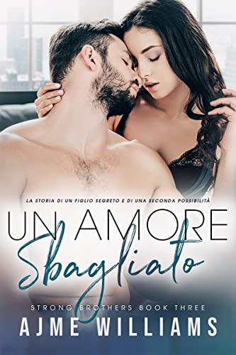 Ajme Williams - Un amore sbagliato. Strong Brothers Vol. 3 (2021)