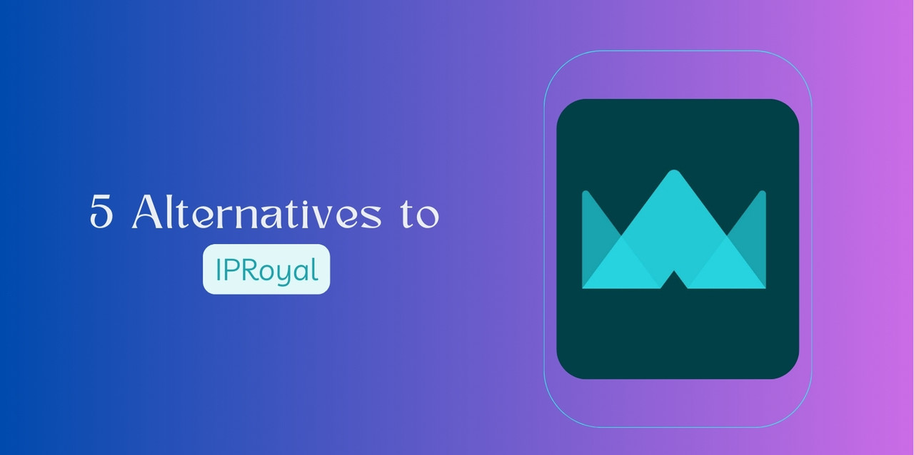 Top 5 Alternatives to IPRoyal for Reliable Proxy Services