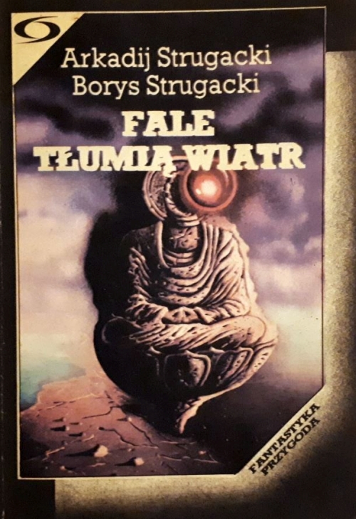 Arkadij i Borys Strugaccy - Fale tłumią wiatr