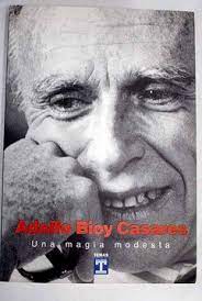 UNA MAGIA MODESTA, ADOLFO BIOY CASARES