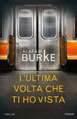 Alafair Burke – L’ultima volta che ti ho vista (2018)