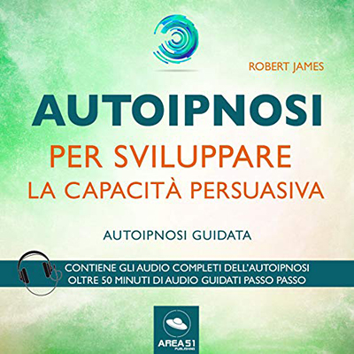 Robert James - Autoipnosi per sviluppare la capacità persuasiva꞉ Autoipnosi guidata (2018) (mp3 - 128 kbps)
