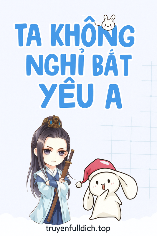 Ta Không Nghĩ Bắt Yêu A