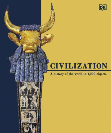 Civilization: A History of the World in 1000 Objects Civilization: A History of the World in 1000 Objects