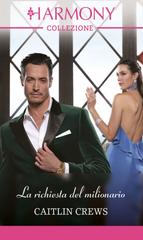 Caitlin Crews – La richiesta del milionario (2025)