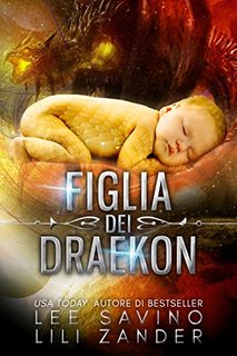Lili Zander, Lee Savino - Draghi in Esilio Vol. 6. Figlia dei Draekon (2022)