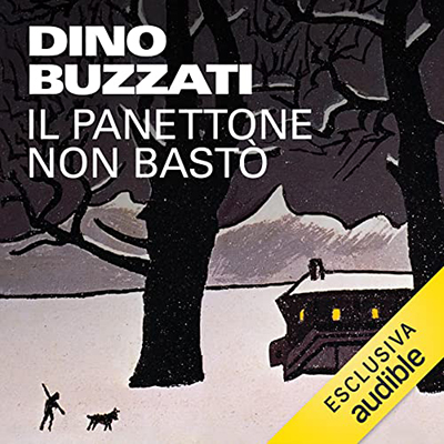 Dino Buzzati - Il panettone non bastò (2021) (mp3 - 128 kbps)