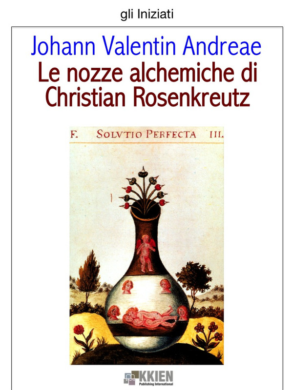 Johann Valentin Andreae – Le nozze alchemiche di Christian Rosenkreutz (2015) Johann Valentin Andreae – Le nozze alchemiche di Christian Rosenkreutz (2015)