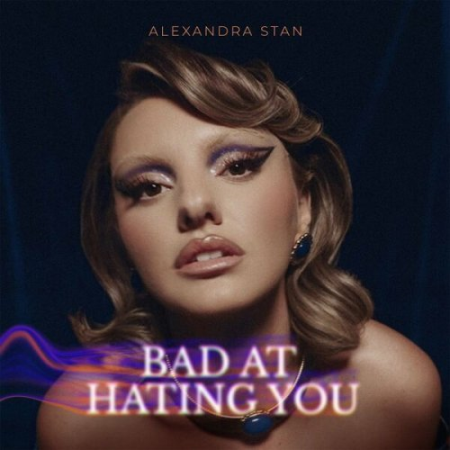 Alexandra Stan - Bad At Hating You (2022)