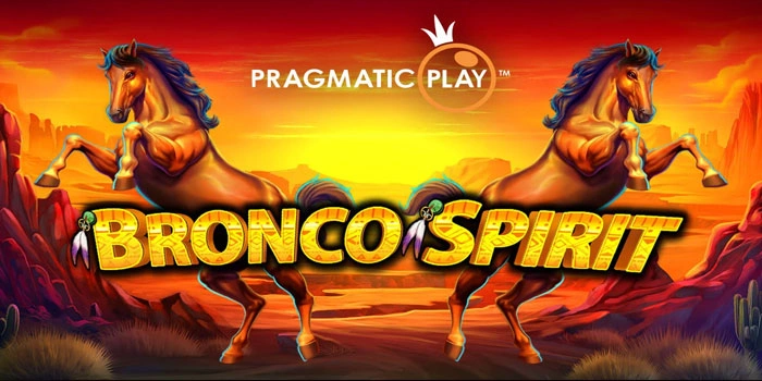 Rahasia Slot Bronco Spirit Supaya Jackpot Hanya Hitungan Menit