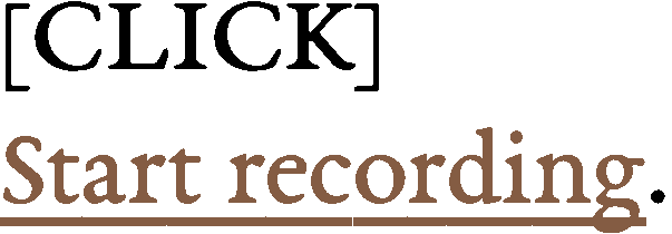 CLICK
Start recording.