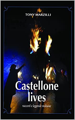 Tony Marzilli – Castellone lives: storie e leggende molisane (2021)