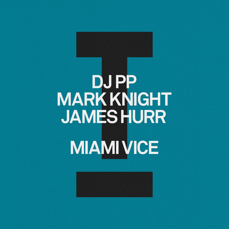 DJ PP; Mark Knight; James Hurr - Miami Vice (Extended Mix)
