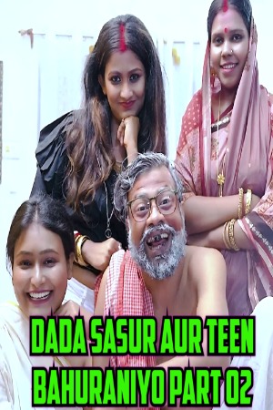 Dada Sasur Aur Teen Bahuraniyo Part 02 (2023) Hindi | x264 WEB-DL | 1080p | 720p | 480p | GoddesMahi Short Films | Download | Watch Online