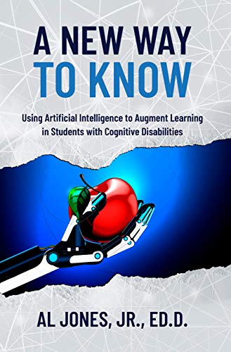 A New Way to Know  Using Artificial Intelligence to Augment Learning in Students with Cognitive Disabilities