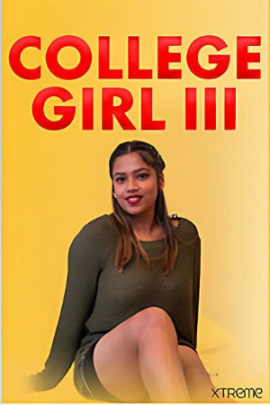 College Girl 3 (2025) Hindi Xtreme Short Films | 1080p | 720p | 480p | WEB-DL | Download | Watch Online