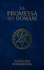 Cataldo Scatamacchia – Il Codice Angelico Vol. 3. La Promessa del Domani (2026)