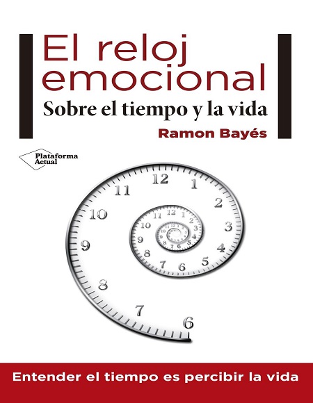 El reloj emocional. Sobre el tiempo y la vida - Ramon Bayés (Multiformato) [VS]