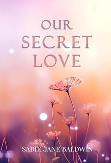 Sadie Jane Baldwin - Our secret love (2024)