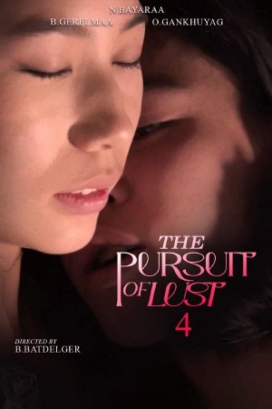 The Pursuit of Lust 4 (2025) Mongolian Adult Movies | WEB-DL | 1080p | 720p | 480p | Download | Watch Online