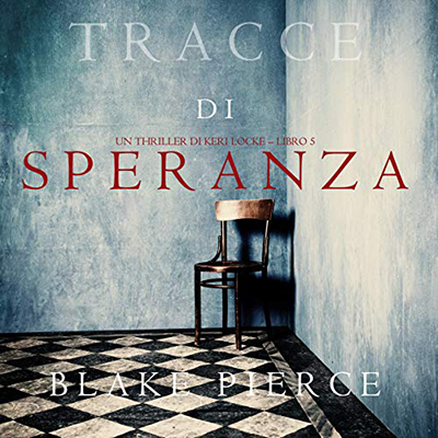Blake Pierce - Tracce di Speranza꞉ Un Thriller di Keri Locke 5 (2020) (mp3 - 128 kbps)