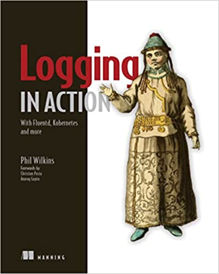 Logging in Action: With Fluentd, Kubernetes and more (True EPUB, MOBI)