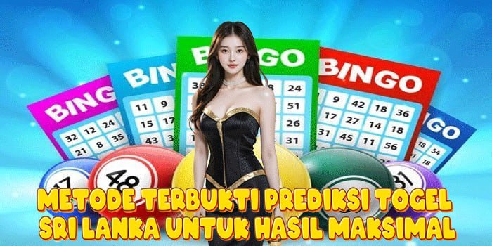 Metode Terbukti Prediksi Togel Sri Lanka Untuk Hasil Maksimal