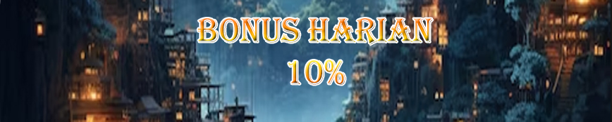 BONUS HARIAN 10%