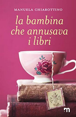 Manuela Chiarottino - La bambina che annusava i libri (2019)