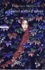 Francesca Diotallevi – Dentro soffia il vento (2016)