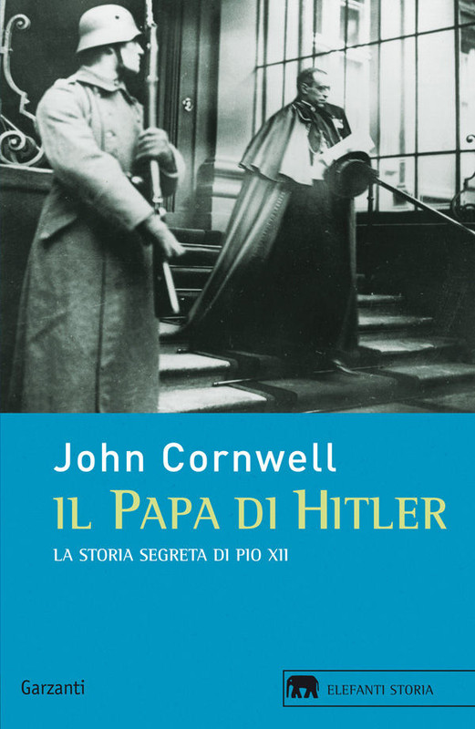John Cornwell - Il papa di Hitler. La storia segreta di Pio XII (2013)