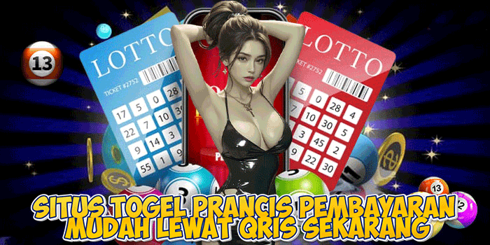 Situs Togel Prancis Pembayaran Mudah Lewat QRIS Sekarang