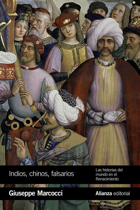 9788491815198 indios chinos falsarios - Indios, chinos, falsarios: Las historias del mundo en el Renacimiento - Giuseppe Marcocci